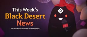 Pearl Abyss will host Black Desert’s first global “Heidel Ball: AT HOME” Pearl Abyss will host Black Desert's first global Heidel Ball AT HOME