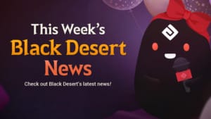 Black Desert SEA welcomes new adventurers with more rewards Black Desert SEA welcomes new adventurers with more rewards