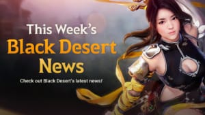 Enjoy life content to receive various special rewards in Black Desert SEA Enjoy life content to receive various special rewards in Black Desert SEA