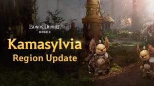 New Kamasylvia Region unveiled in Black Desert Mobile New Kamasylvia Region unveiled in Black Desert Mobile