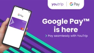 YouTrip integrates with Google Pay YouTrip integrates with Google Pay