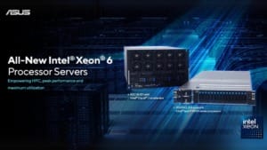 ASUS launches Intel Xeon 6 processor servers for high-performance computing ASUS launches Intel Xeon 6 processor servers for high-performance computing