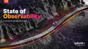 Observability leaders achieve faster development and ROI, Splunk report reveals Observability leaders achieve faster development and ROI, Splunk report reveals