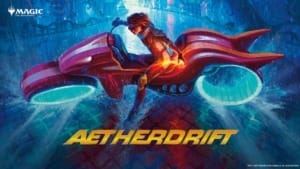 Aetherdrift brings high-speed action to Magic: The Gathering fans Aetherdrift brings high-speed action to Magic The Gathering fans