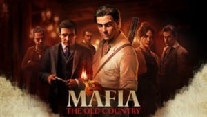 Mafia: The Old Country launches 8 August with new trailer and developer insights Mafia The Old Country launches 8 August with new trailer and developer insights