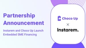 Instarem and Choco Up embed non-dilutive SME financing into Instarem Business platform Instarem and Choco Up embed non-dilutive SME financing into Instarem Business platform