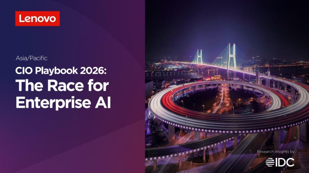 Lenovo CIO Playbook 2026 finds Asia Pacific enterprises accelerating shift from AI pilots to scaled execution Lenovo CIO Playbook 2026 finds Asia Pacific enterprises accelerating shift from AI pilots to scaled execution